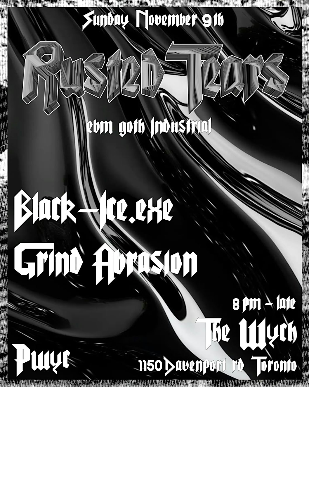 RUSTED TEARS -EBM,goth,industrial- Black-Ice.exe + Grind Abrasion@ The Wych