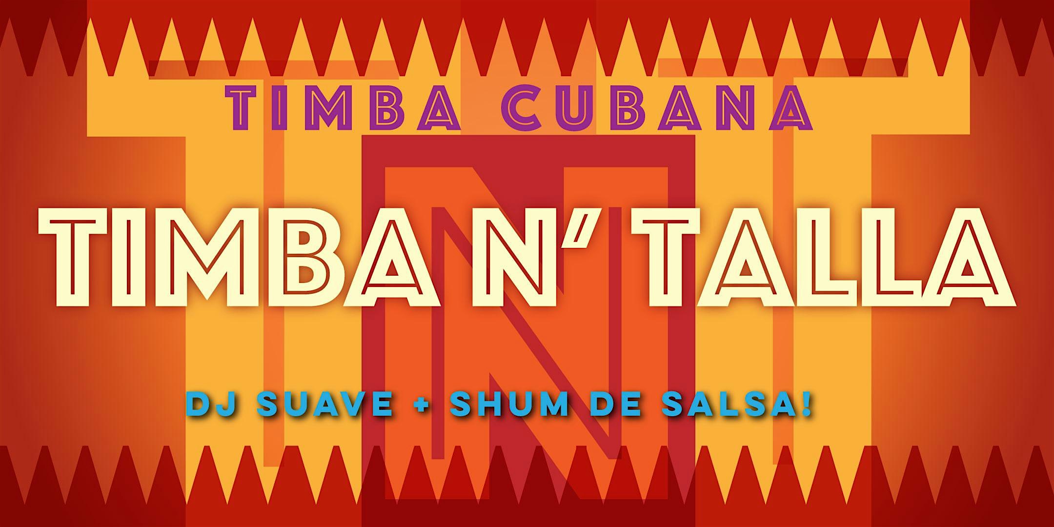 Cuban Friday with Timba N Talla aka TNT + DJ Suave + Shum de Salsa!