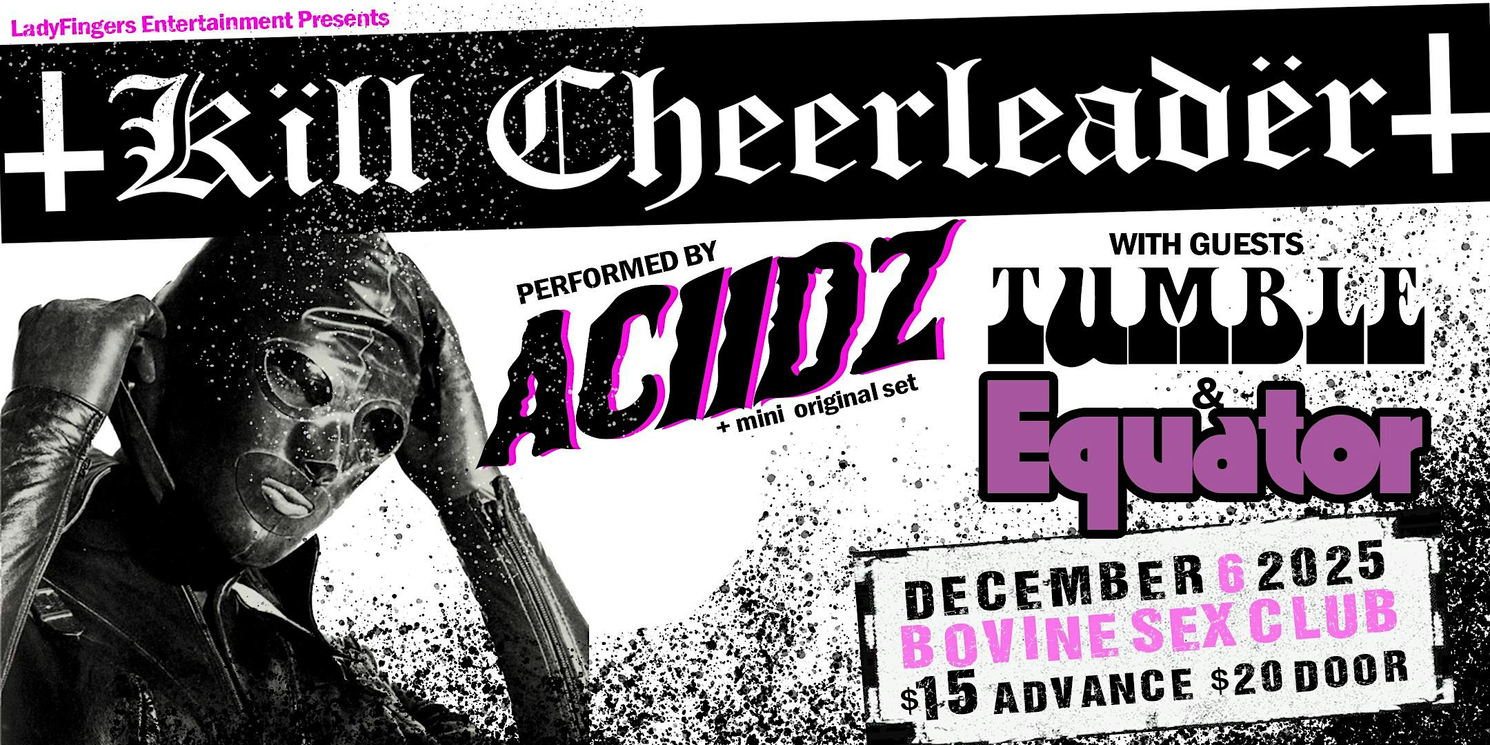 Kill Cheerleader//ACIIDZ//Tumble//Equator